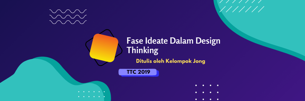 Fase Ideate dalam Design Thinking&nbsp;(3)