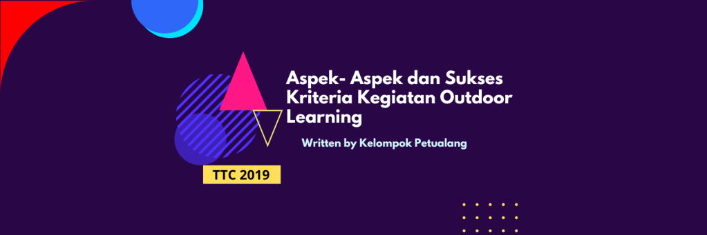 Aspek- Aspek dan Sukses Kriteria Kegiatan Outdoor Learning&nbsp;(3)