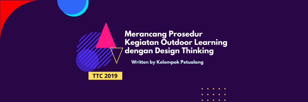 Merancang Prosedur Kegiatan Outdoor Learning dengan Design Thinking&nbsp;(2)