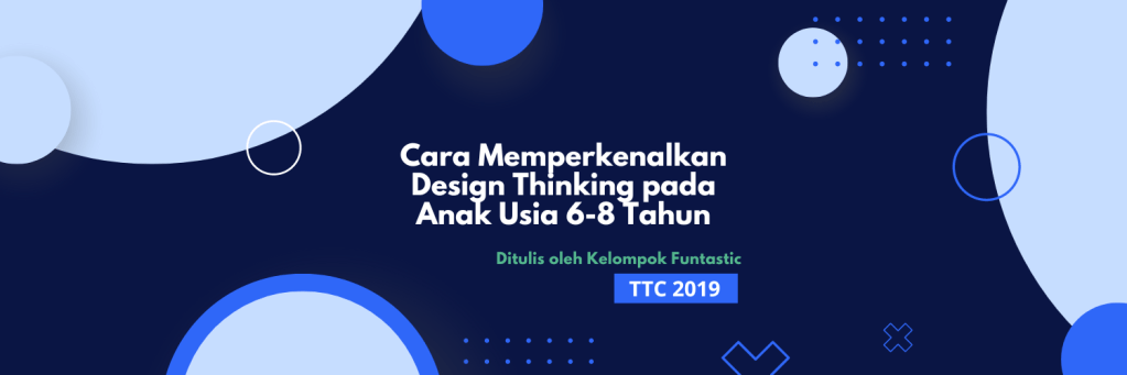 Cara Memperkenalkan Design Thinking pada Anak Usia 6-8 Tahun.&nbsp;(3)