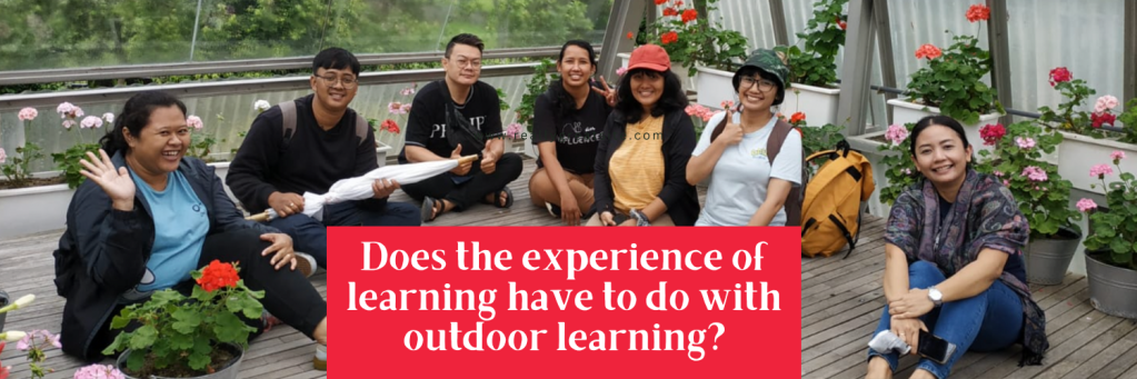 Does the experience of learning have to do with outdoor&nbsp;learning?